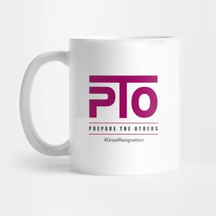 PTO (Prepare The Others) Mug